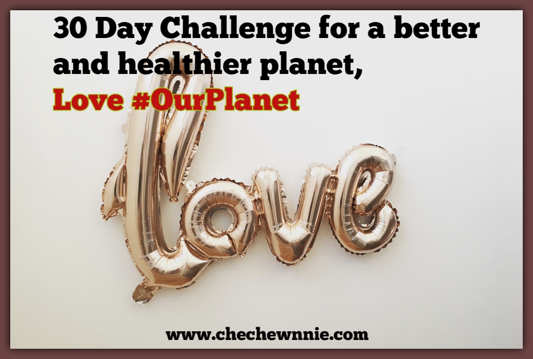 30 Day Challenge for a better and healthier planet, Love #OurPlanet