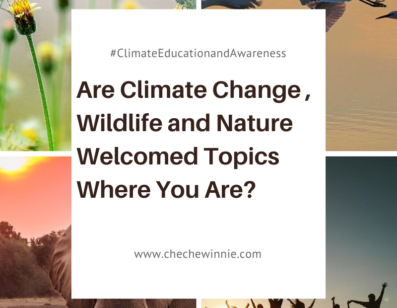Are Climate Change , Wildlife and Nature Welcomed Topics Where You Are?