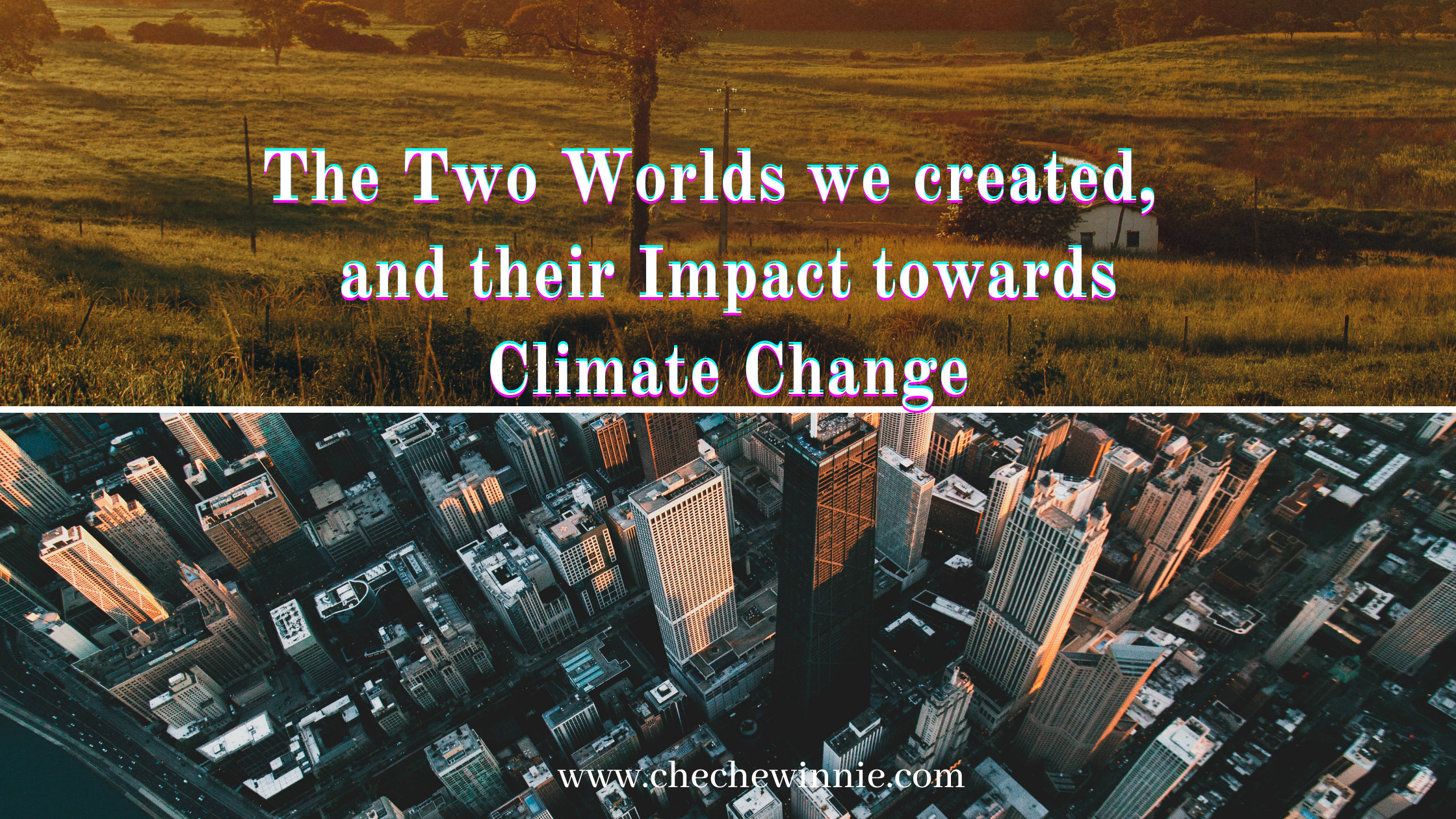 The Two Worlds we created, and their Impact towards Climate Change