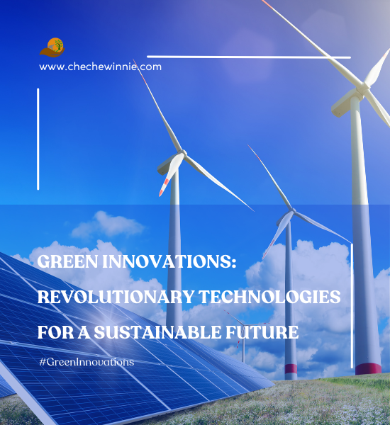 Green Innovations: Revolutionary Technologies for a Sustainable Future