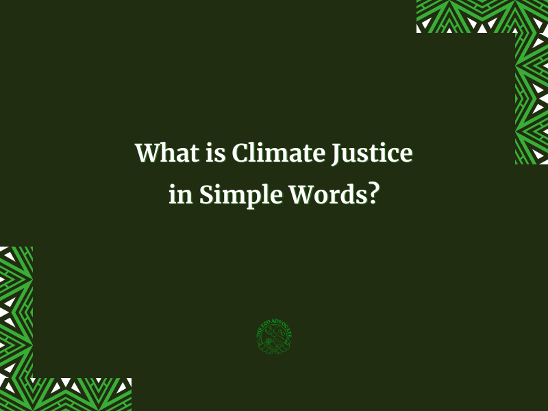 What is Climate Justice in Simple Words?