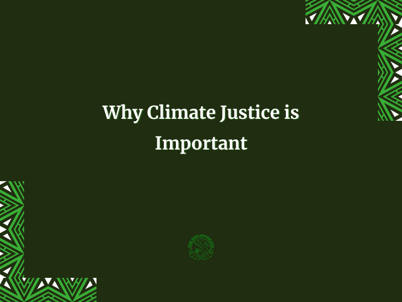 Why Climate Justice is Important