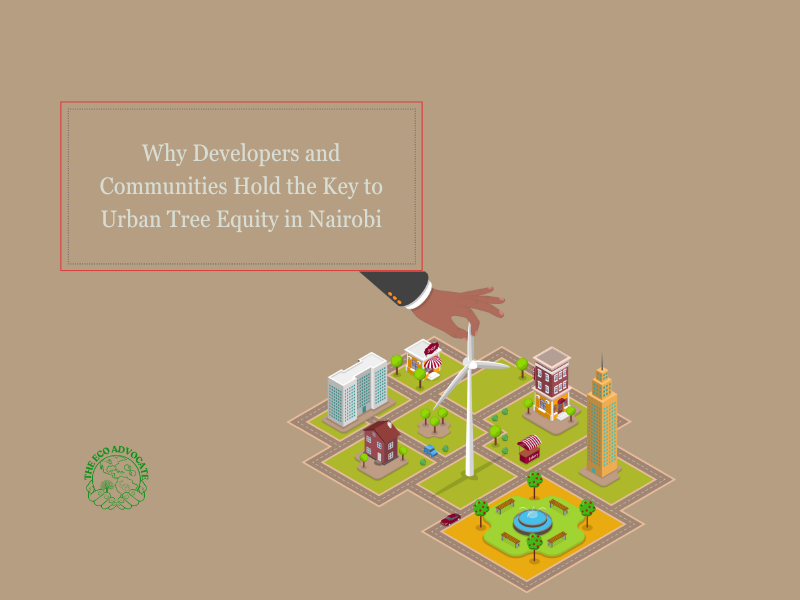 Why Developers and Communities Hold the Key to Urban Tree Equity in Nairobi