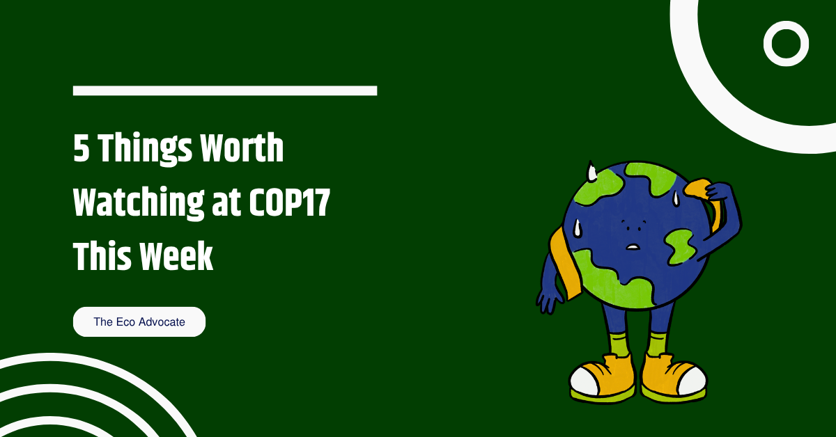 5 Things Worth Watching at COP17 This Week