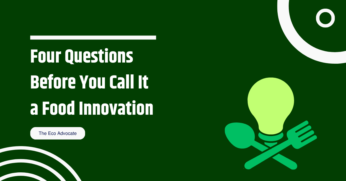 Four Questions Before You Call It a Food Innovation
